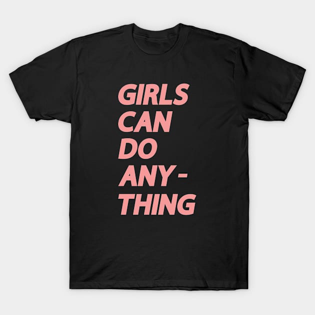 Girls Can Do Anything Quote T-Shirt by gabrielakaren